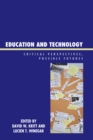 Image for Education and Technology : Critical Perspectives, Possible Futures