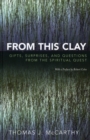 Image for From This Clay : Gifts, Surprises and Questions from the Spiritual Quest
