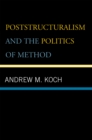 Image for Poststructuralism and the Politics of Method