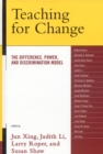 Image for Teaching for Change : The Difference, Power, and Discrimination Model