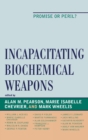 Image for Incapacitating Biochemical Weapons : Promise or Peril?