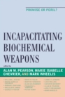 Image for Incapacitating Biochemical Weapons : Promise or Peril?
