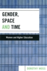 Image for Gender, Space, and Time : Women and Higher Education