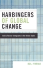 Image for Harbingers of Global Change : India&#39;s Techno-Immigrants in the United States