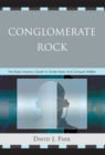 Image for Conglomerate rock  : the music industry&#39;s quest to divide music and conquer wallets