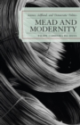 Image for Mead and Modernity : Science, Selfhood, and Democratic Politics