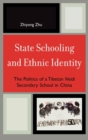 Image for State Schooling and Ethnic Identity : The Politics of a Tibetan Neidi Secondary School in China