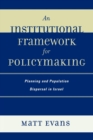 Image for An Institutional Framework for Policymaking : Planning and Population Dispersal in Israel