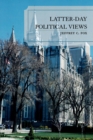 Image for Latter-Day Political Views