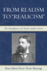 Image for From Realism to &#39;Realicism&#39; : The Metaphysics of Charles Sanders Peirce