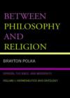 Image for Between Philosophy and Religion, Vol. I