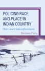 Image for Policing Race and Place in Indian Country