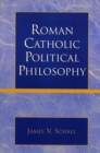 Image for Roman Catholic Political Philosophy