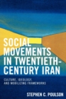 Image for Social movements in twentieth-century Iran  : culture, ideology, and mobilizing frameworks