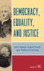Image for Democracy, Equality, and Justice : John Adams, Adam Smith, and Political Economy