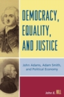 Image for Democracy, Equality, and Justice : John Adams, Adam Smith, and Political Economy