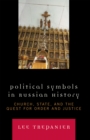 Image for Political Symbols in Russian History : Church, State, and the Quest for Order and Justice