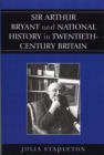 Image for Sir Arthur Bryant and National History in Twentieth-Century Britain