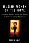 Image for Muslim Women on the Move : Moroccan Women and French Women of Moroccan Origin Speak Out