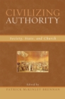 Image for Civilizing Authority : Society, State, and Church