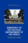 Image for Democracy as the political empowerment of the people  : the betrayal of an ideal