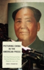 Image for Picturing China in the American Press : The Visual Portrayal of Sino-American Relations in Time Magazine