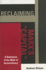 Image for Reclaiming Marx&#39;s &#39;Capital&#39; : A Refutation of the Myth of Inconsistency
