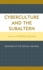 Image for Cyberculture and the subaltern: weavings of the virtual and real