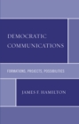 Image for Democratic Communications : Formations, Projects, Possibilities