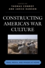 Image for Constructing America&#39;s War Culture : Iraq, Media, and Images at Home