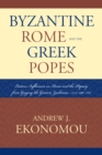 Image for Byzantine Rome and the Greek Popes : Eastern Influences on Rome and the Papacy from Gregory the Great to Zacharias, A.D. 590-752