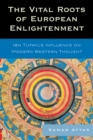 Image for The Vital Roots of European Enlightenment : Ibn Tufayl&#39;s Influence on Modern Western Thought