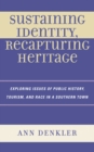 Image for Sustaining Identity, Recapturing Heritage : Exploring Issues of Public History, Tourism, and Race in a Southern Rural Town