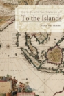 Image for To the Islands : White Australia and the Malay Archipelago since 1788