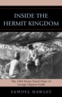 Image for Inside the Hermit Kingdom : The 1884 Korea Travel Journal of George Clayton Foulk