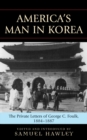 Image for America&#39;s Man in Korea : The Private Letters of George C. Foulk, 1884-1887