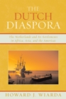 Image for The Dutch Diaspora : The Netherlands and Its Settlements in Africa, Asia, and the Americas