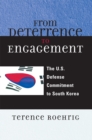 Image for From Deterrence to Engagement : The U.S. Defense Commitment to South Korea