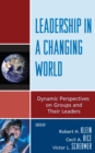 Image for Leadership in a Changing World : Dynamic Perspectives on Groups and Their Leaders