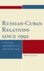 Image for Russian-Cuban Relations since 1992 : Continuing Camaraderie in a Post-Soviet World
