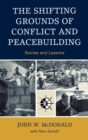 Image for The Shifting Grounds of Conflict and Peacebuilding