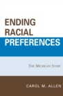 Image for Ending Racial Preferences : The Michigan Story