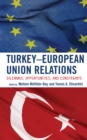 Image for Turkey-European Union Relations : Dilemmas, Opportunities, and Constraints