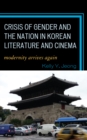 Image for Crisis of Gender and the Nation in Korean Literature and Cinema