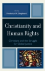Image for Christianity and Human Rights : Christians and the Struggle for Global Justice