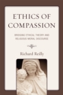 Image for Ethics of Compassion : Bridging Ethical Theory and Religious Moral Discourse