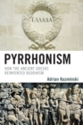 Image for Pyrrhonism  : how the ancient Greeks reinvented Buddhism
