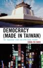 Image for Democracy (Made in Taiwan) : The &#39;Success&#39; State as a Political Theory