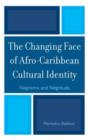 Image for The Changing Face of Afro-Caribbean Cultural Identity : Negrismo and Negritude