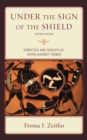 Image for Under the Sign of the Shield : Semiotics and Aeschylus&#39; Seven Against Thebes